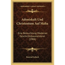 Adoniskult Und Christentum Auf Malta : Eine Beleuchtung Moderner Geschichtsbaumeisterei (1904) (Paperback)