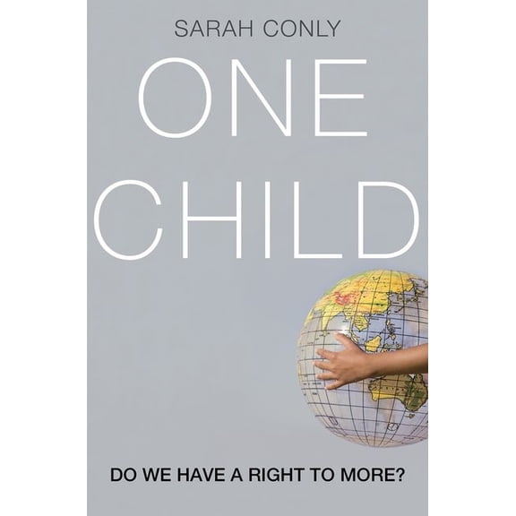 One Child: Do We Have a Right to More?