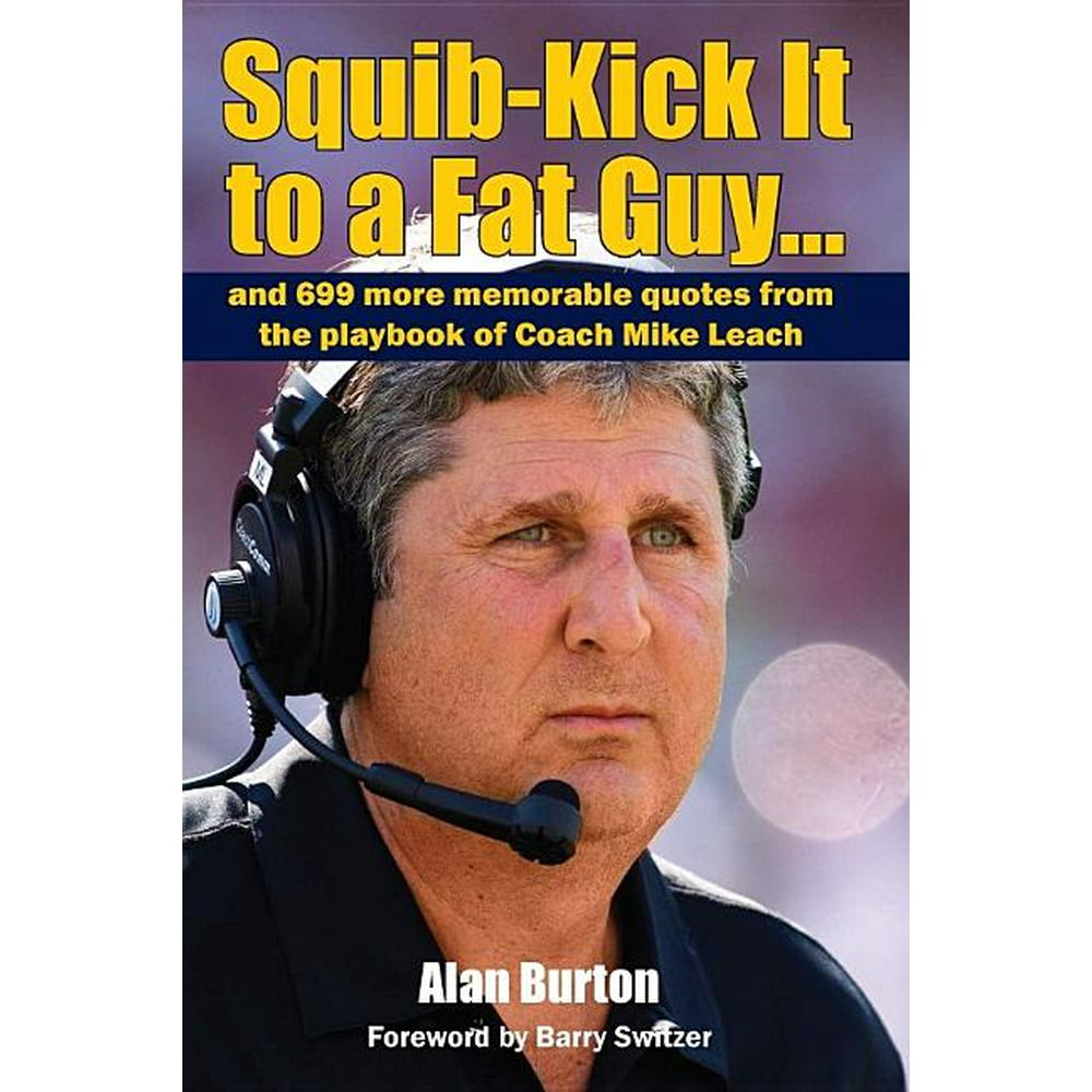SquibKick It to a Fat Guy]] And 699 More Memorable Quotes from the