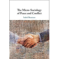 The Micro-Sociology of Peace and Conflict, (Hardcover)