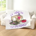 thumbnail image 5 of CafePress - I'D Rather Be Quil - Sherpa Fleece Throw Blanket 60" x 50", 5 of 5