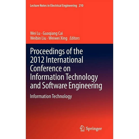 Lecture Notes in Electrical Engineering Proceedings of the 2012 International Conference on Information Technology and Software Engineering: Information Technol, Book 210, (Hardcover)