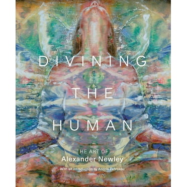 Divining the Human : The Art of Alexander Newley (Hardcover)