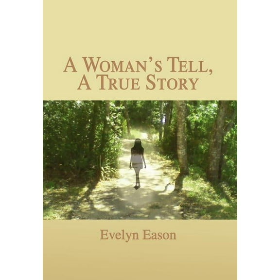 A Woman's Tell, A True Story, (Hardcover)