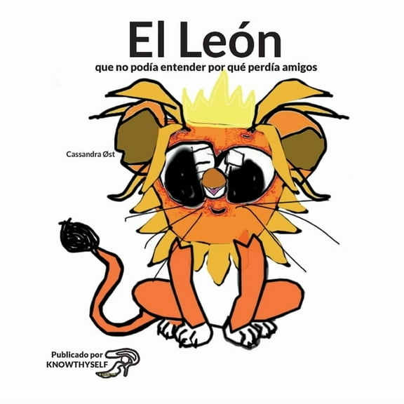 El León: que no podía entender por qué perdía amigos, (Paperback)
