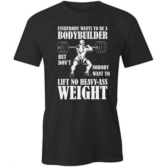 Everybody Wants T-Shirt | Motivational Workout Black Tee Gift