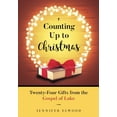 thumbnail image 1 of Pre-Owned Counting Up To Christmas: 24 Gifts from the Gospel of Luke (Paperback) 1735791008 9781735791005, 1 of 1