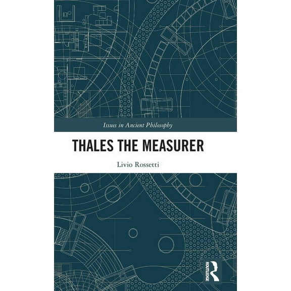 Issues in Ancient Philosophy Thales the Measurer, (Hardcover)
