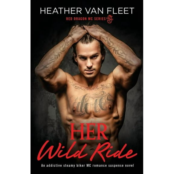 Red Dragon MC Her Wild Ride: An addictive, steamy biker MC romance suspense novel, Book 1, (Paperback)