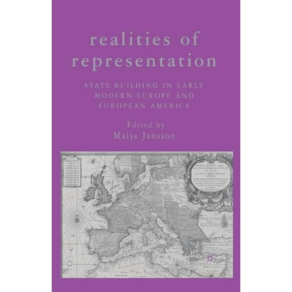 Realities of Representation: State Building in Early Modern Europe and European America, (Paperback)