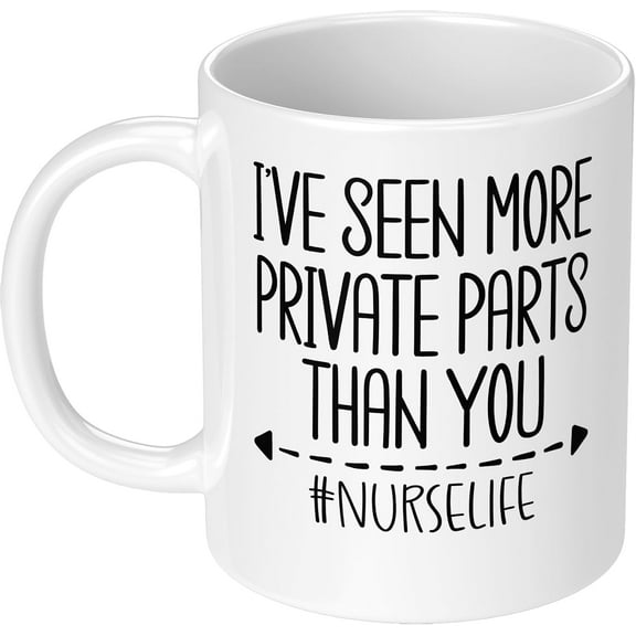 I've Seen More Private Parts Than You 11 OZ Funny Nurse Coffee Mug Ceramic Cup Birthday Gift for Friend Coworker Mom Grandma Wife Aunt Sister Girlfriend Graduation Retirement Gift
