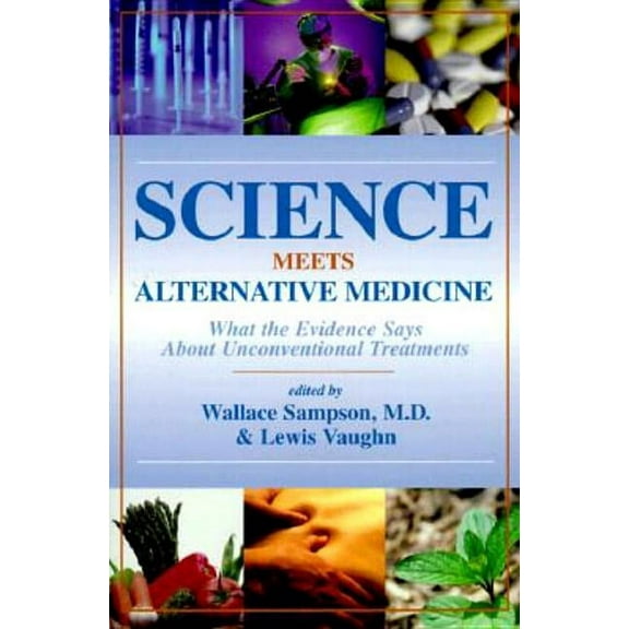 Science Meets Alternative Medicine: What the Evidence Says About Unconventional Treatments, (Paperback)