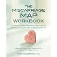 thumbnail image 1 of Pre-Owned The Miscarriage Map Workbook: An Honest Guide to Navigating Pregnancy Loss, Working Through the Pain and Moving Forward (Paperback) 168373355X 9781683733553, 1 of 1