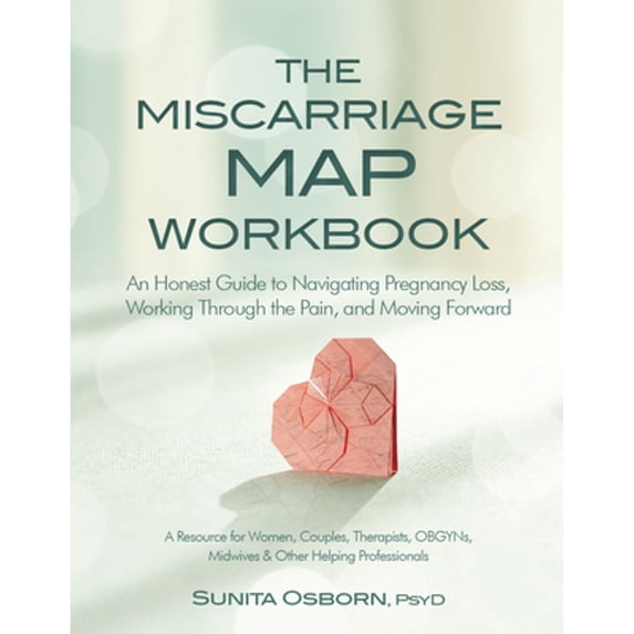 Pre-Owned The Miscarriage Map Workbook: An Honest Guide to Navigating Pregnancy Loss, Working Through the Pain and Moving Forward (Paperback) 168373355X 9781683733553