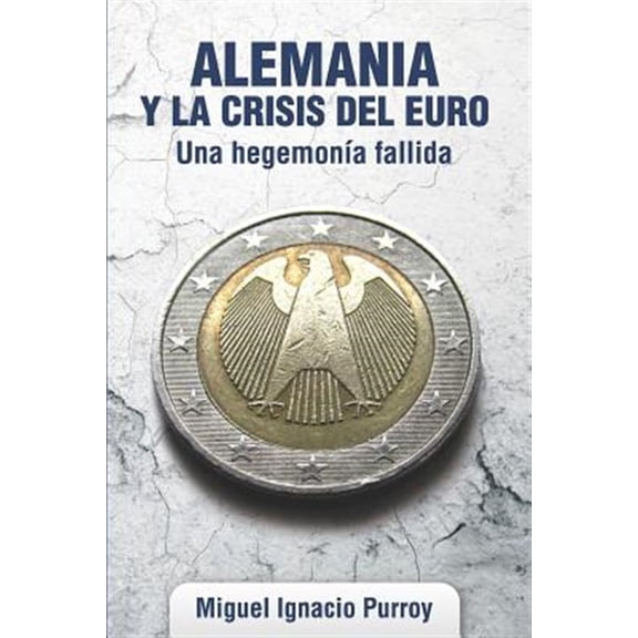 Pre-Owned Alemania Y La Crisis del Euro.: Una Hegemon?a Fallida