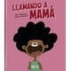 thumbnail image 1 of Libro Llamando A Mama Tapa Dura, Autor Anya Barcelo Damiron, Editorial Nubeocho, 1 of 2