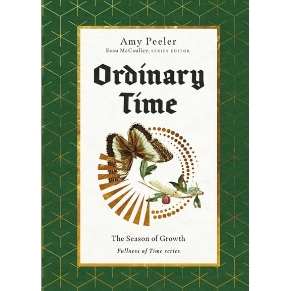 Fullness of Time Ordinary Time: The Season of Growth, (Hardcover)