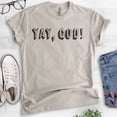 thumbnail image 2 of Yay, God! Shirt, Unisex Women's Men's Shirt, Cute Religious Shirt, Christian Shirt, Funny Faith Shirt, Light Silk Gray, X-Large, 2 of 6