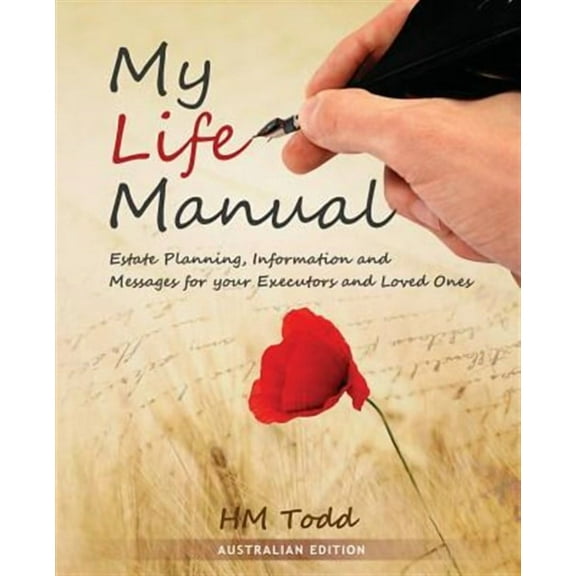 My Life Manual: Australian Edition: Estate Planning, Information and Messages for your Executors and Loved Ones (Paperback)