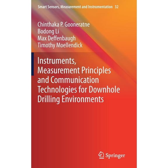 Smart Sensors, Measurement and Instrumen Instruments, Measurement Principles and Communication Technologies for Downhole Drilling Environments, Book 32, (Hardcover)