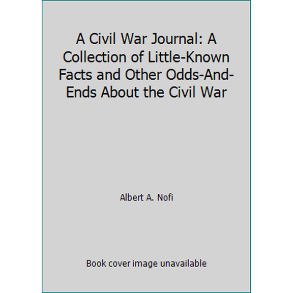 Pre-Owned A Civil War Journal: A Collection of Little-Known Facts and Other Odds-And-Ends About the Civil War (Hardcover) 0883940906 9780883940907