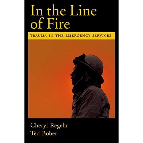 Pre-Owned In the Line of Fire: Trauma in the Emergency Services (Hardcover) 0195165020 9780195165029