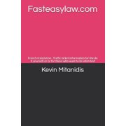 Fasteasylaw.com: French translation, Traffic ticket information for the do it yourself-er or for those who want to be in, (Paperback)