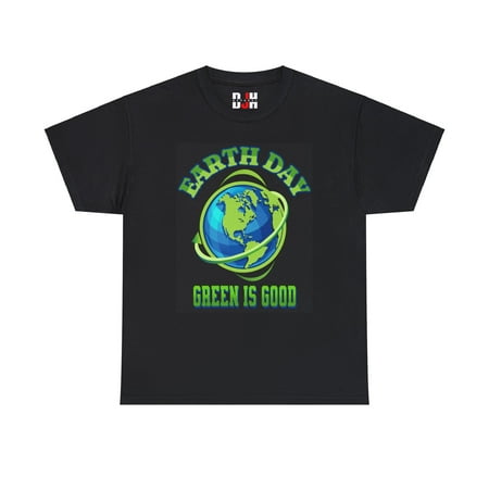 DJH Apparel | Earth Day: Green Is Good Unisex T-Shirt