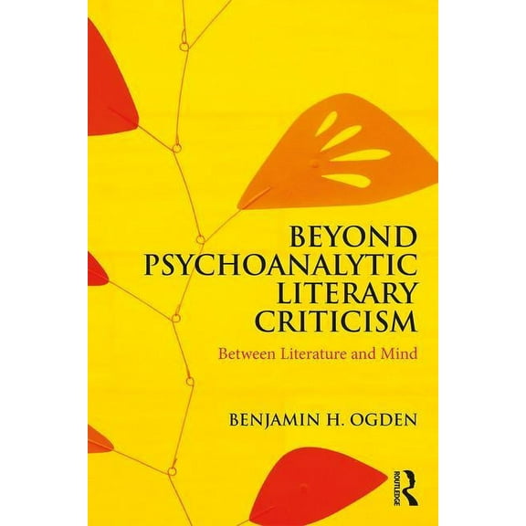 Beyond Psychoanalytic Literary Criticism: Between Literature and Mind, (Paperback)