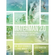 Waterman 2.0: Optimized Movement For Lifelong, Pain-Free Paddling And Surfing (Hardcover)