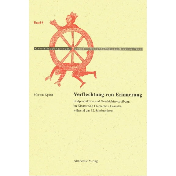 Orbis Mediaevalis. Vorstellungswelten De Verflechtung von Erinnerung, Book 8, (Hardcover)