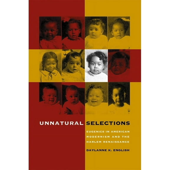 Unnatural Selections: Eugenics in American Modernism and the Harlem Renaissance, (Paperback)