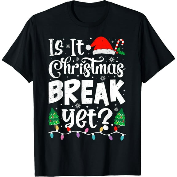 Funny Xmas Holiday Is It Christmas Break Yet Teacher Women T-Shirt