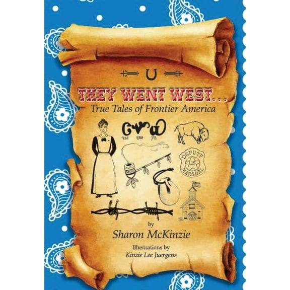 They Went West... : True Tales of Frontier America (Paperback)