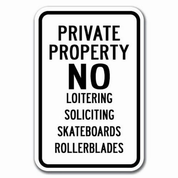 SignMission A-1218 No Solicting - Private 12 x 18 in. Private Property No Loitering Soliciting Skateboards Rollerblades Heavy Gauge Aluminum Sign
