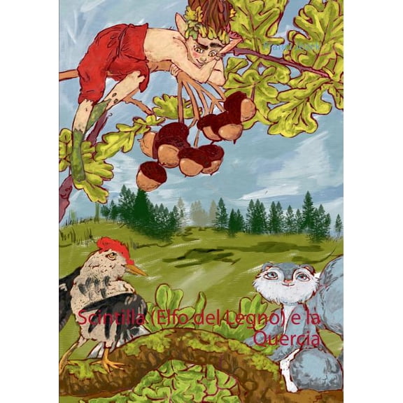 Scintilla (Elfo del Legno) e la Quercia, (Paperback)