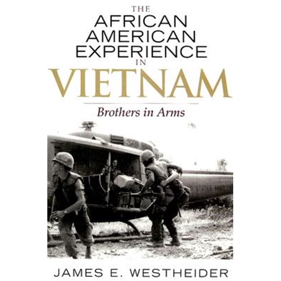 Pre-Owned The African American Experience in Vietnam : Brothers in Arms (Paperback) 9780742545328