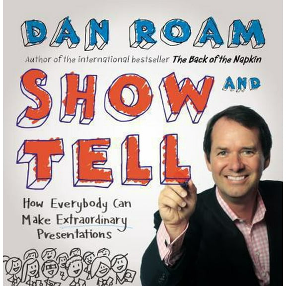 Pre-Owned Show and Tell: How Everybody Can Make Remarkable Presentations (Hardcover) 1591846854 9781591846857