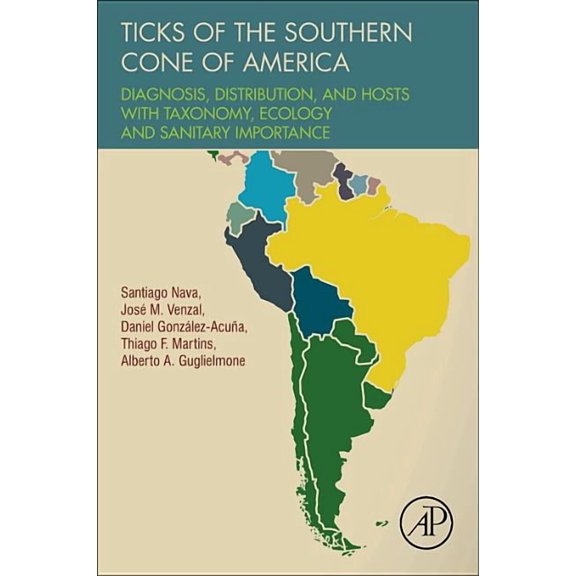 Ticks of the Southern Cone of America: Diagnosis, Distribution, and Hosts with Taxonomy, Ecology and Sanitary Importance, (Paperback)