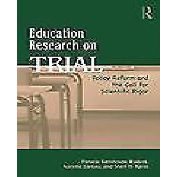 Education Research on Trial: The Search for Rigor and the Promotion of Randomized Studies
