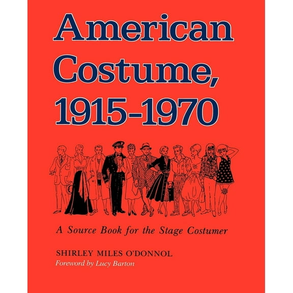 American Costume 1915-1970: A Source Book for the Stage Costumer, (Paperback)