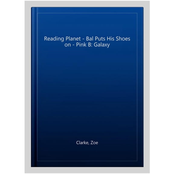 Reading Planet - Bal Puts His Shoes On - Pink B: Galaxy
