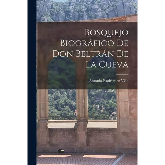 Bosquejo Biográfico de Don Beltrán de la Cueva (Paperback)