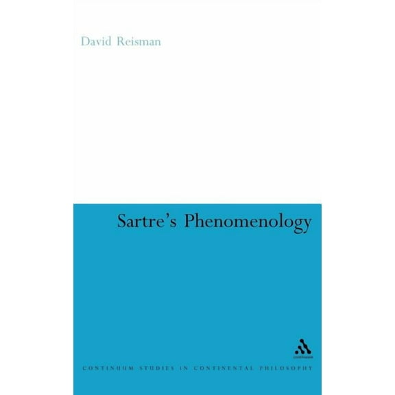 Continuum Studies in Continental Philoso Sartre's Phenomenology, Book 10, (Hardcover)