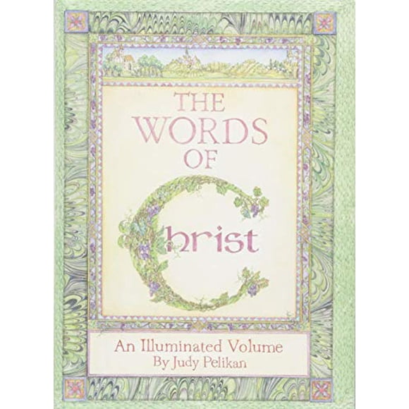 The Words of Christ: An Illuminated Volume by Judy Pelikan