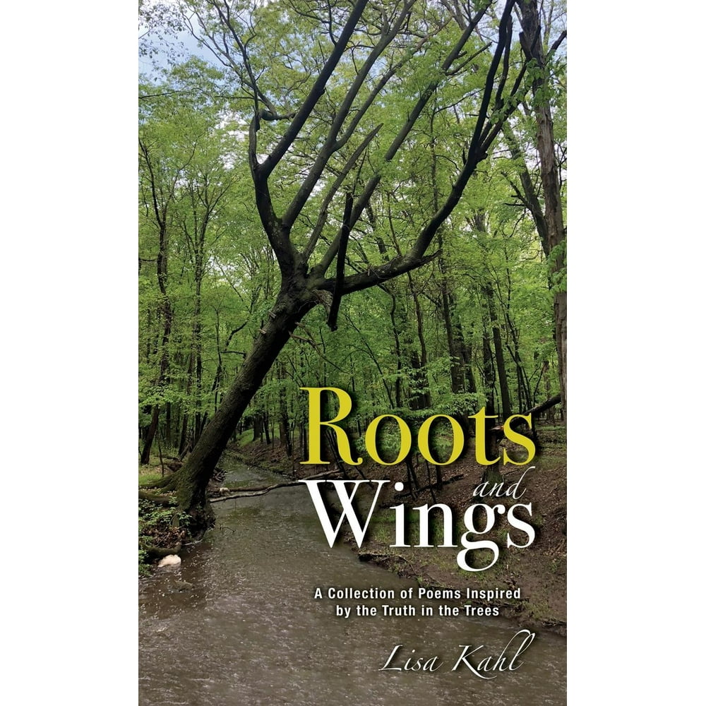 Roots and Wings : A Collection of Poems Inspired by the Truth in the ...