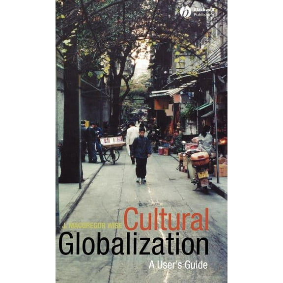 Cultural Globalization: A User's Guide, (Hardcover)