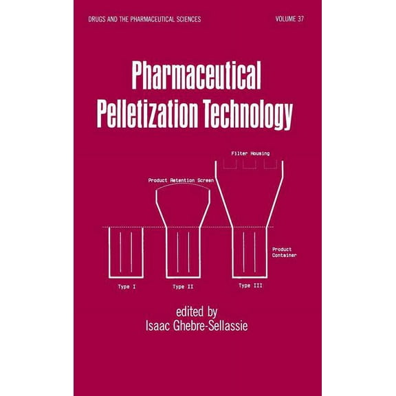 Drugs and the Pharmaceutical Sciences Pharmaceutical Pelletization Technology, (Hardcover)