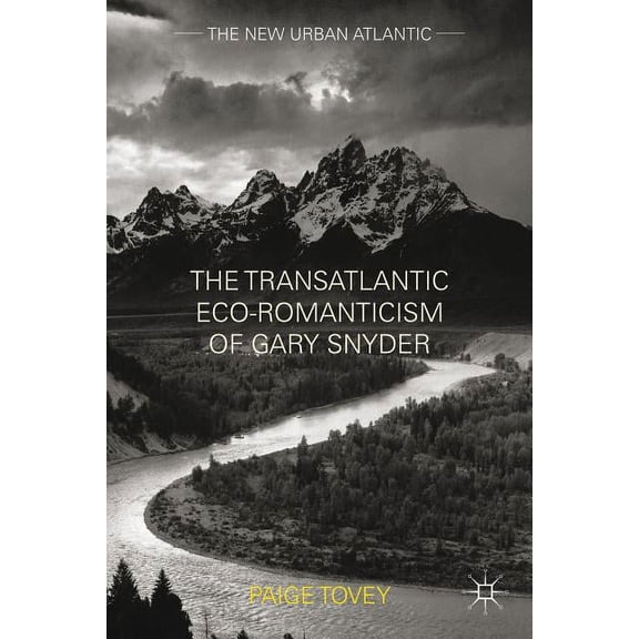 New Urban Atlantic The Transatlantic Eco-Romanticism of Gary Snyder, (Hardcover)