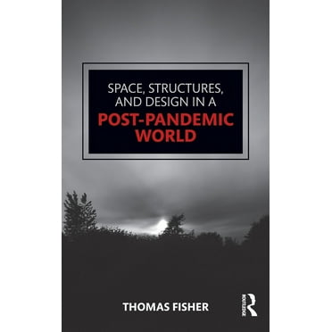 Space, Structures and Design in a Post-Pandemic World, (Hardcover)
